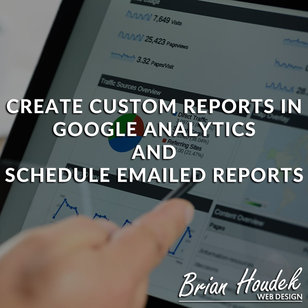 How to Create a Custom Report in Google Analytics and Schedule Emailed Reports