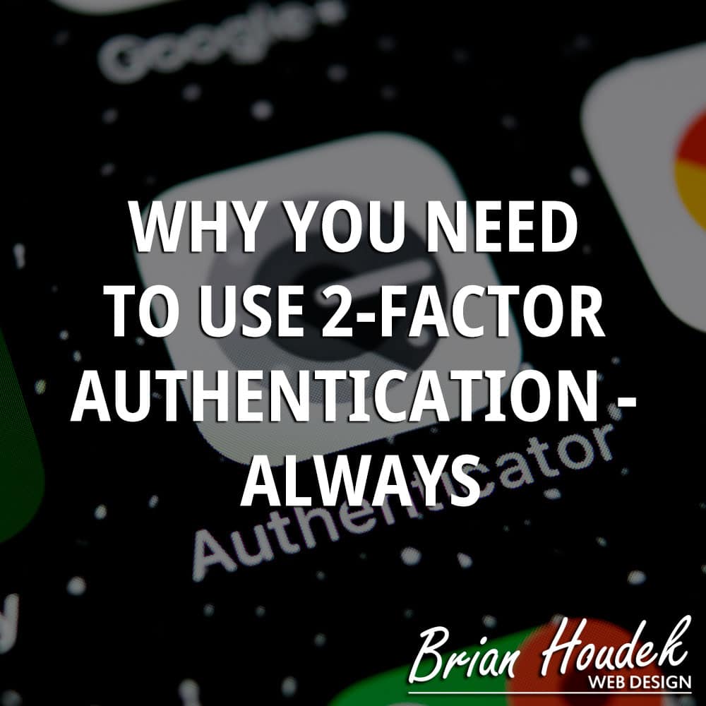 Why You Need To Use 2-Factor Authentication - ALWAYS